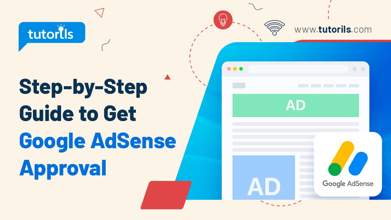 Step-by-Step Guide to Get Google AdSense Approval