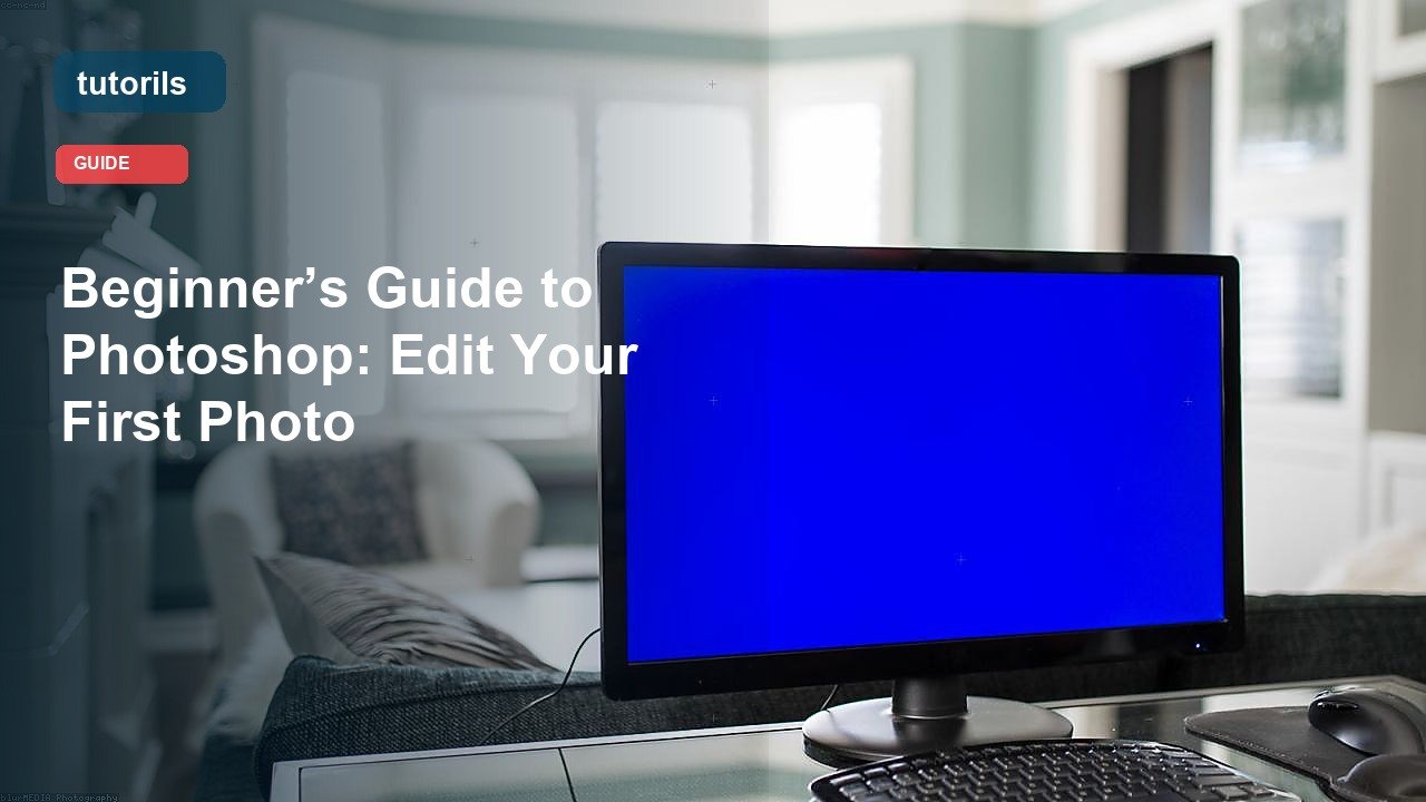 Beginner’s Guide to Photoshop: Edit Your First Photo realistic Tutorils guide image