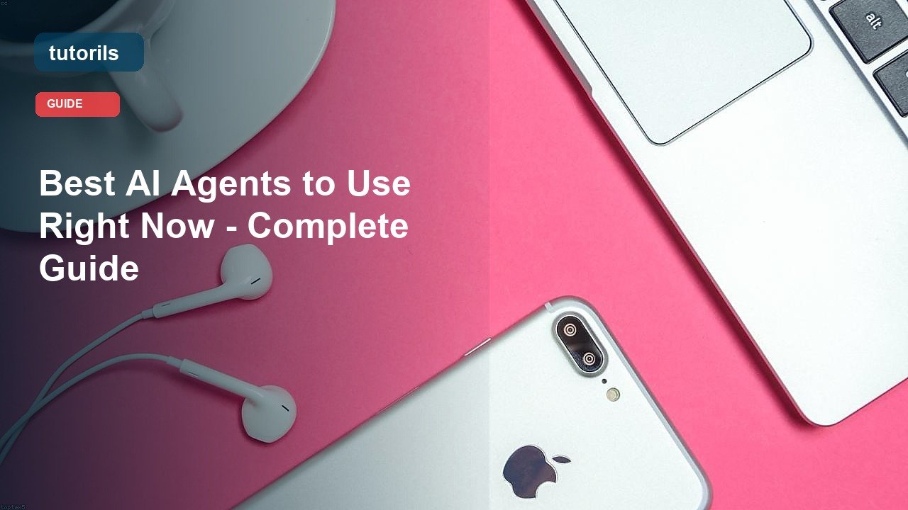 Best AI Agents to Use Right Now - Complete Guide realistic Tutorils guide image