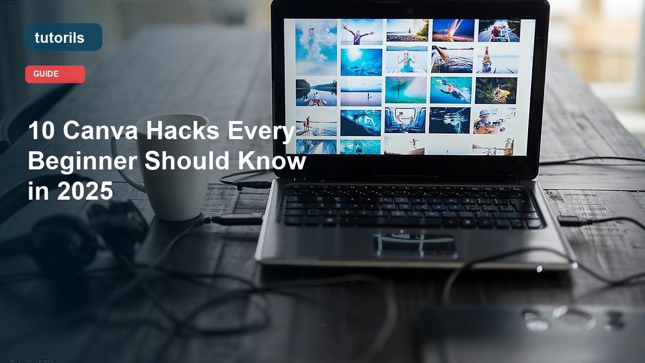 10 Canva Hacks Every Beginner Should Know in 2025 realistic Tutorils guide image