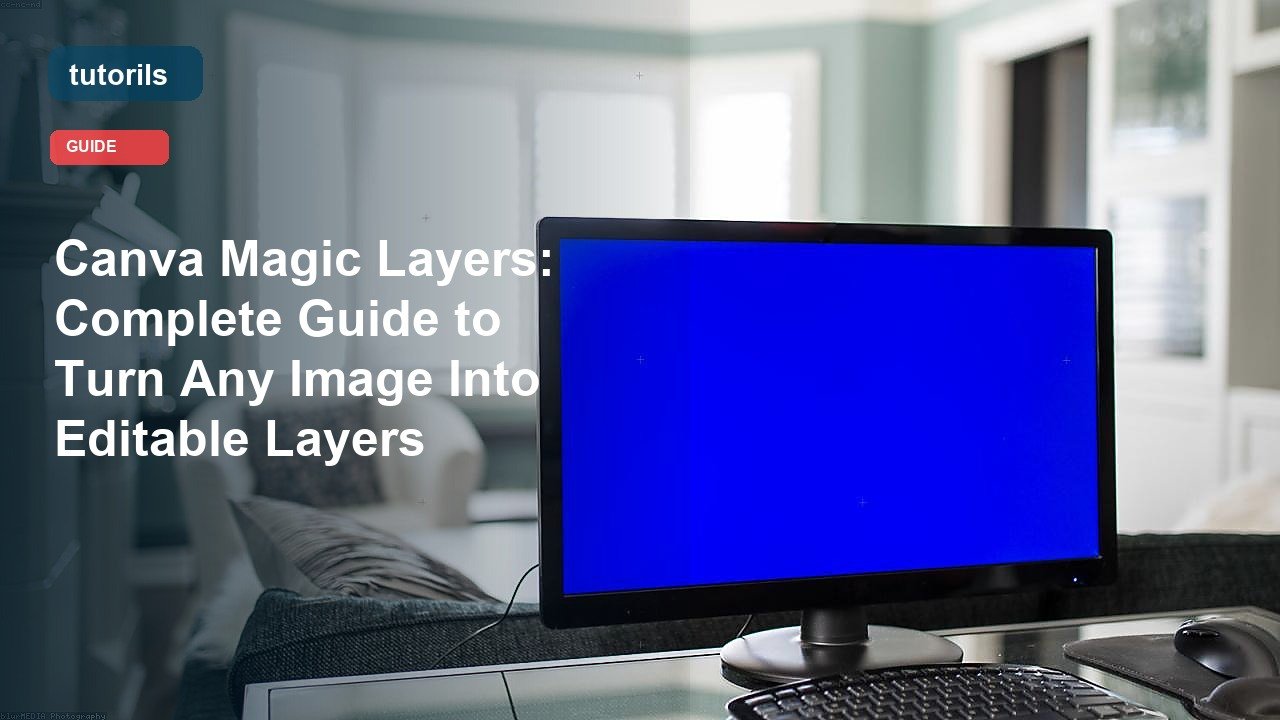 Canva Magic Layers: Complete Guide to Turn Any Image Into Editable Layers realistic Tutorils guide image