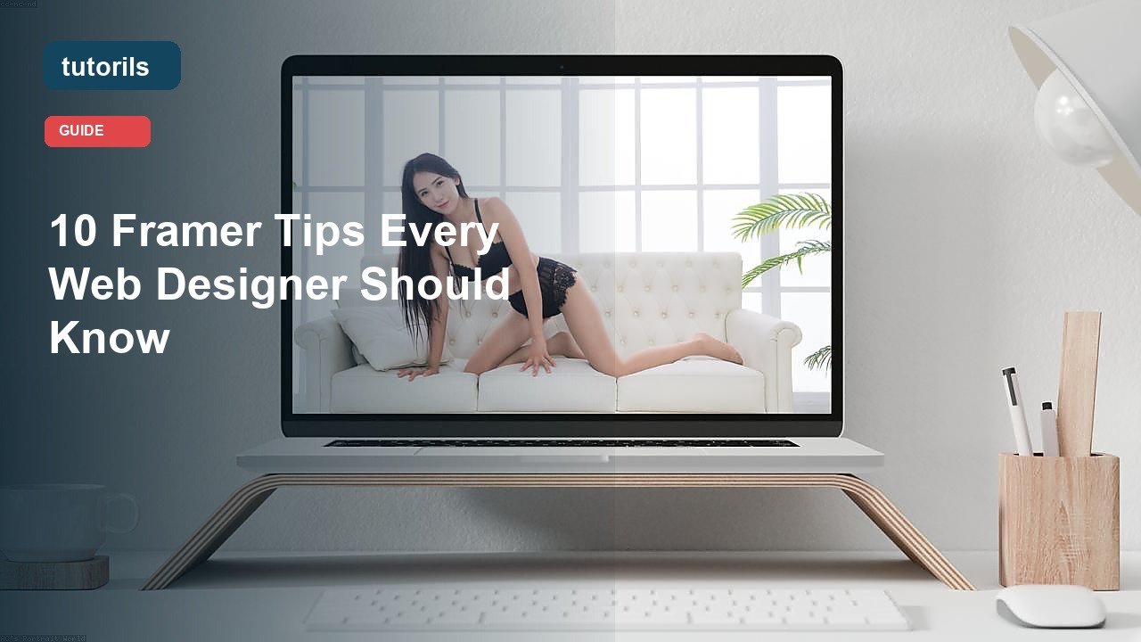 10 Framer Tips Every Web Designer Should Know realistic Tutorils guide image