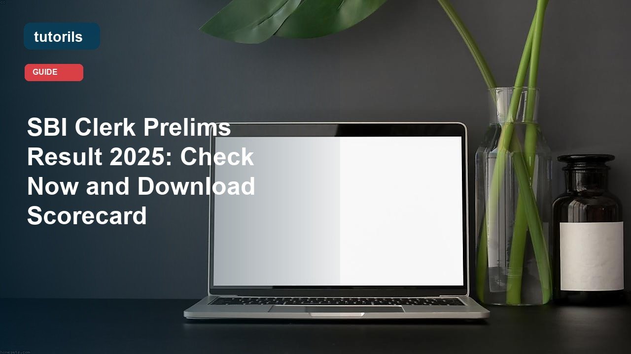 SBI Clerk Prelims Result 2025: Check Now and Download Scorecard realistic Tutorils guide image