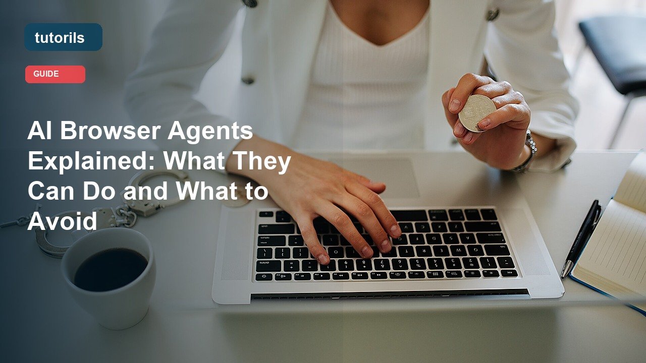 AI Browser Agents Explained: What They Can Do and What to Avoid realistic Tutorils guide image