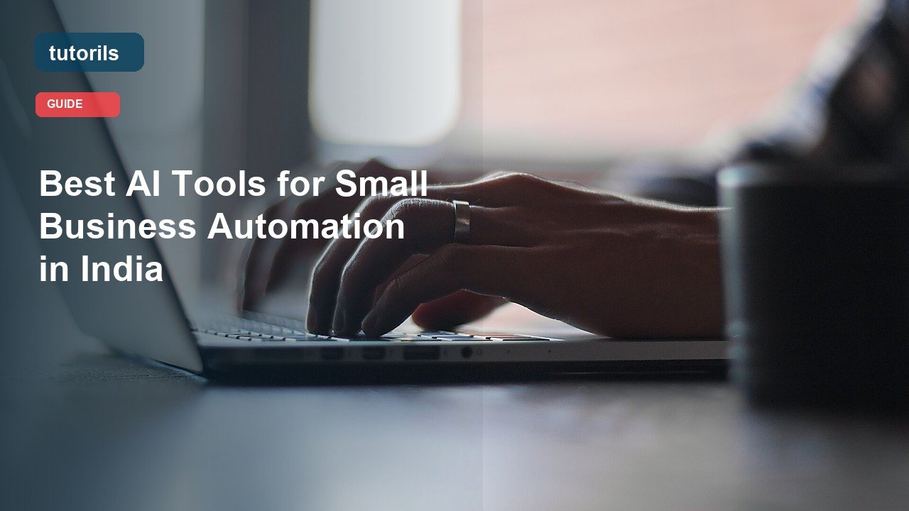 Best AI Tools for Small Business Automation in India realistic Tutorils guide image