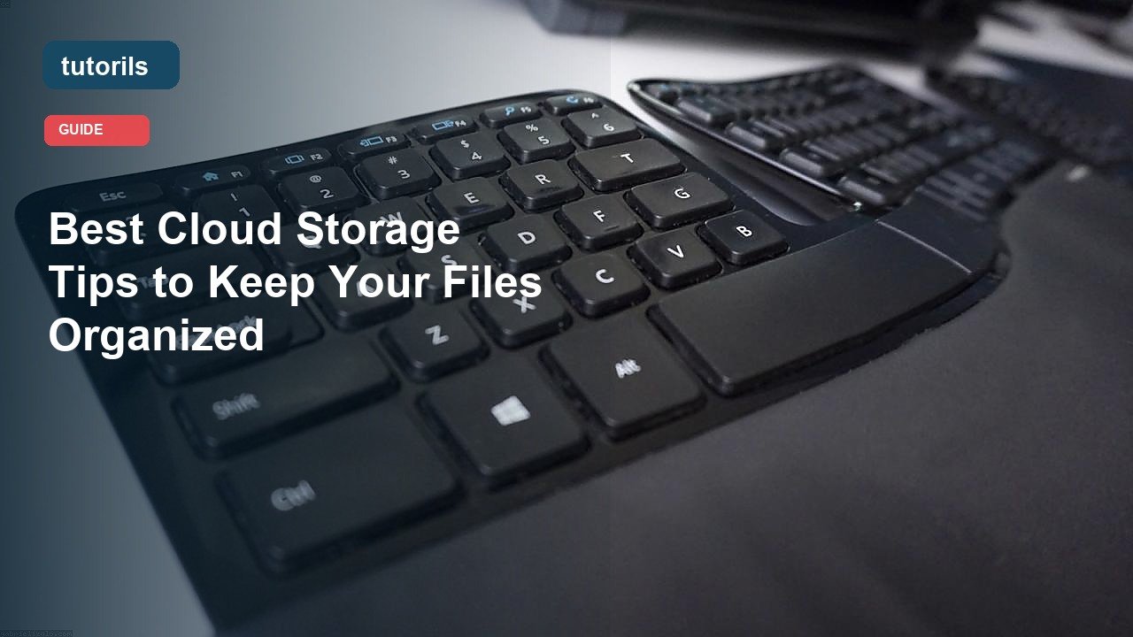 Best Cloud Storage Tips to Keep Your Files Organized realistic Tutorils guide image