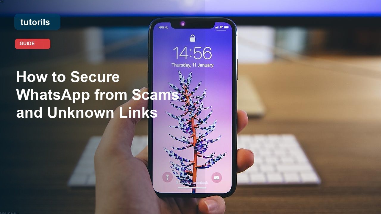 How to Secure WhatsApp from Scams and Unknown Links realistic Tutorils guide image