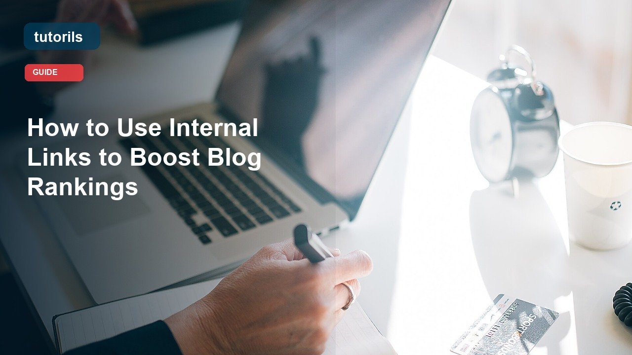 How to Use Internal Links to Boost Blog Rankings realistic Tutorils guide image
