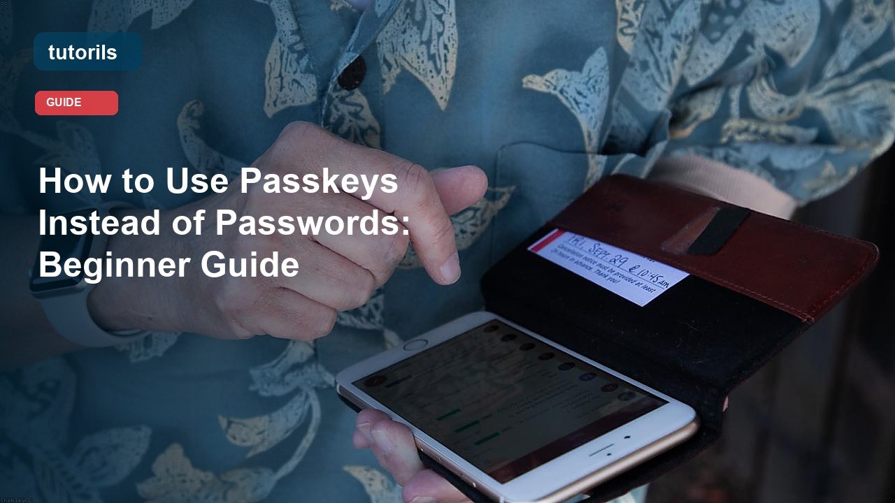 How to Use Passkeys Instead of Passwords: Beginner Guide realistic Tutorils guide image
