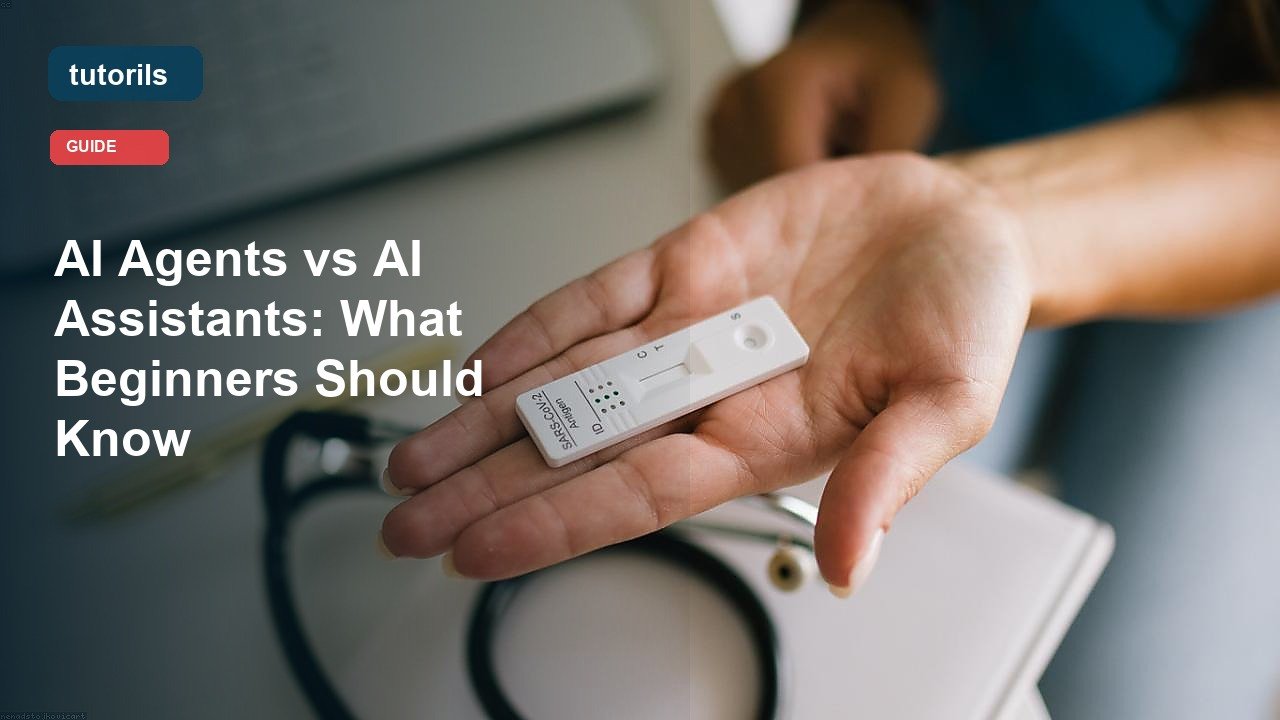 AI Agents vs AI Assistants: What Beginners Should Know realistic Tutorils guide image