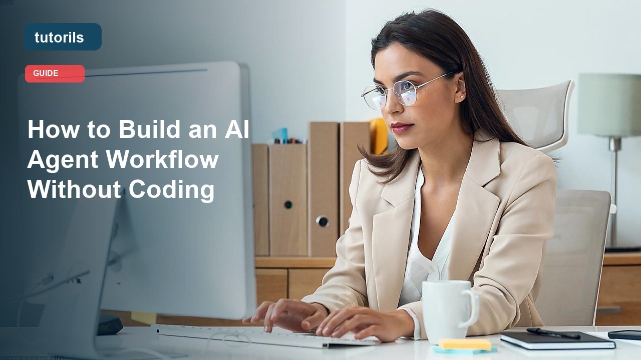How to Build an AI Agent Workflow Without Coding realistic Tutorils guide image