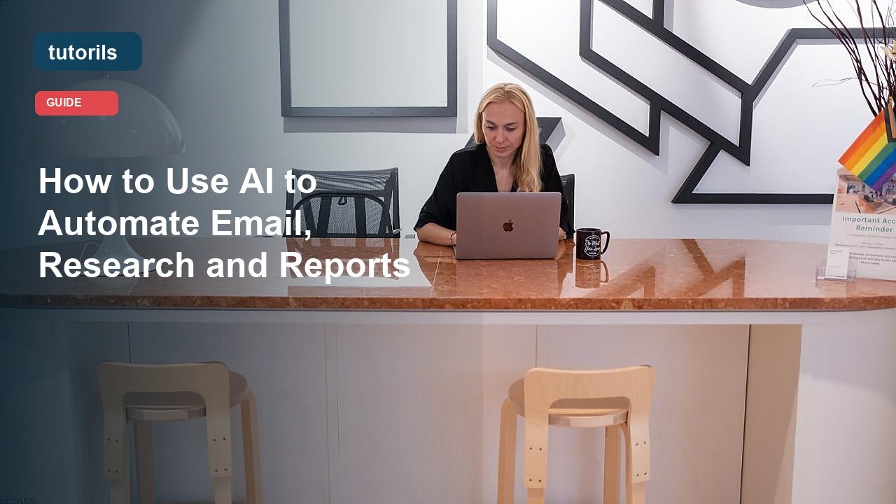 How to Use AI to Automate Email, Research and Reports realistic Tutorils guide image