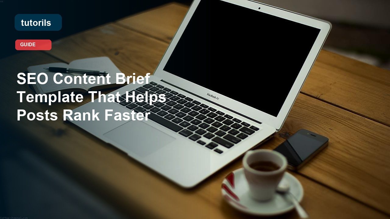 SEO Content Brief Template That Helps Posts Rank Faster realistic Tutorils guide image